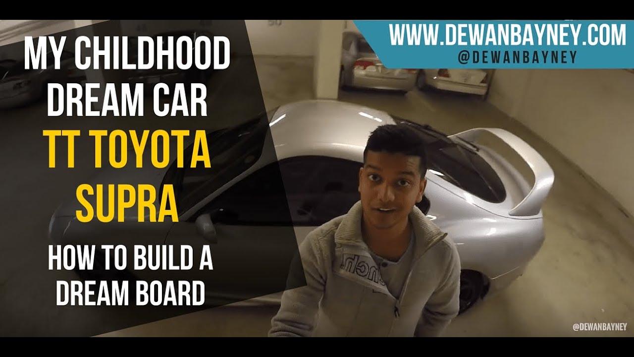 My Childhood Dream Car - TT Toyota Supra - Creating A Dream Board And Achieving It [VLOG 001]