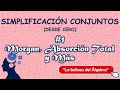 Simplificacion Conjuntos 1/4 - Leyes de Morgan, Absorcion Total y Mas (DESDE CERO)