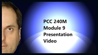 PCC 240M Module 9 Presentation Video