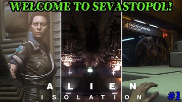 WELCOME TO SEVASTOPOL STATION! - Alien: Isolation #1