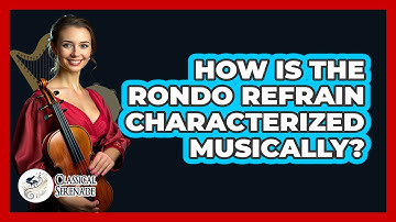 How Is the Rondo Refrain Characterized Musically?