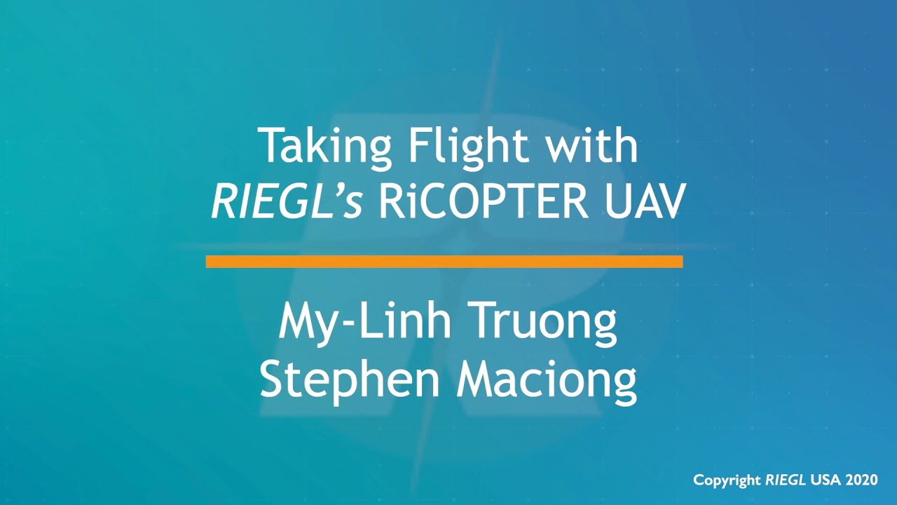 Taking Flight with RIEGL's RiCOPTER UAV, by My-Linh Truong & Stephen Maciong, May 2020