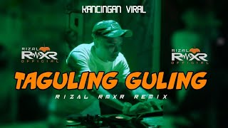 KANCINGAN VIRAL 🌴 TAGULING GULING  RIZAL RMXR REMIX 2026