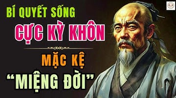 CỔ NHÂN DẠY   BÍ QUYẾT SỐNG CỰC KỲ KHÔN mặc kệ MIỆNG ĐỜI   Triết Lý Sống