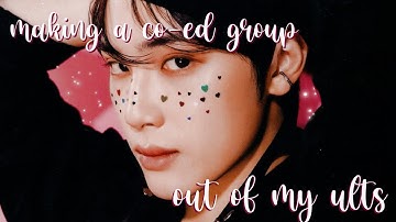Making a co-ed group out of my ult biases
