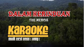 DALAM KERINDUAN - The Mercy's KARAOKE - MALE (Standar) Versi COVER ( Lonny )