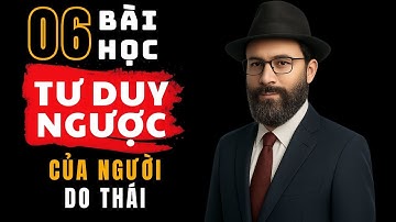 TƯ DUY NGƯỢC CỦA NGƯỜI DO THÁI – Cách Họ Giàu Lên Từ Thất Bại và Điểm Yếu | Biết Sớm - Giàu Sớm
