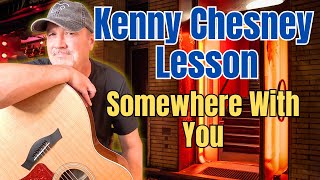 How to Play "Somewhere With You" – Kenny Chesney (Guitar Lesson)