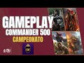 GAMEPLAY - Campeonato Commander DK 500! 🔥🏆#CMD500 #COMMANDER #cEDH500 #dk
