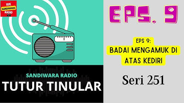 TUTUR TINULAR - Seri 251 Episode 9. Badai Mengamuk di Atas Kediri [HQ Audio]