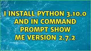 Famous I install python 3.10.0 and in command prompt show me version 2.7.2 (2 Solutions!!) Net Worth