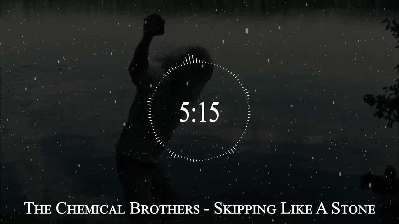 The Chemical Brothers - Skipping Like A Stone The Chemical Brothers - Skipping Like A Stone