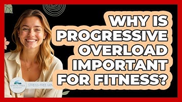 Why Is Progressive Overload Important For Fitness? - Stress Free Mindset