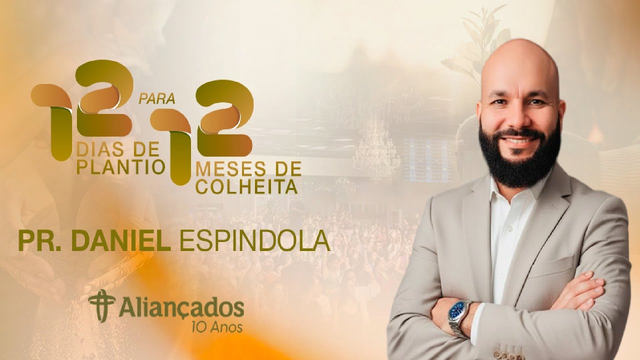 12 Dias de Plantio para 12 Meses de Colheita // Pr. Daniel Espindola