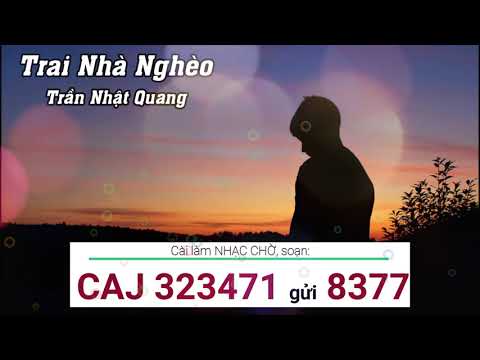 Mã Số Nhạc Chờ Viettel - Nhạc chờ Trai Nhà Nghèo - Trần Nhật Quang (Viettel,Vinaphone,Mobifone)