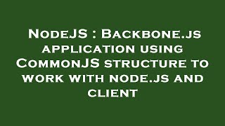NodeJS : Backbone.js application using CommonJS structure to work with node.js and client