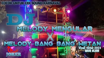 CEK SOUND KARNAVAL MELODY MENGULAR X MELODY BANG BANG WETAN