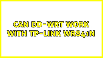 Can DD-WRT work with TP-Link WR841N
