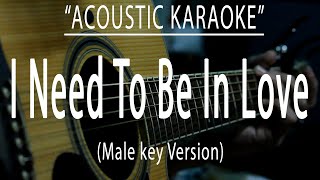 I need to be in love - Male Key Version (Acoustic karaoke)