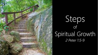 Steps of Spiritual Growth | 2 Peter 1:5-9