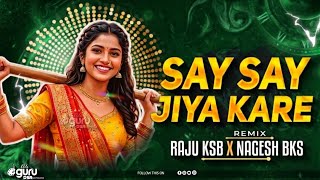 SAY SAY JIYA KARE || CG DJ REMIX || RIVA X DANCE MIX || DJ RAJU KSB X DJ NAGESH BKS || CG DJ SONG***
