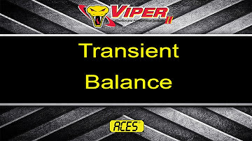 Viper II:  Two-Minute Tip -- Transient Balance