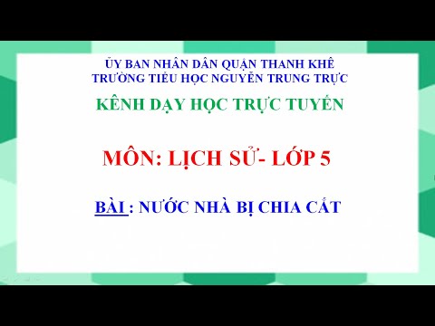 Video LỊCH SỬ LỚP 5 - TUẦN 21 - BÀI: NƯỚC NHÀ BỊ CHIA CẮT |... - YouTube