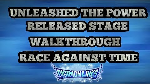Race against time Unleashed The Power Release stage walkthrough | Digimon Links