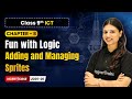 Adding and Managing Sprites - Fun with Logic | Ch 8 | Class 9th ICT | CBSE 2025-26