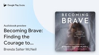 Becoming Brave: Finding the Courage to Pursue… by Brenda Salter McNeil · Audiobook preview