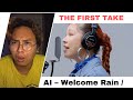AI – Welcome Rain / THE FIRST TAKE | Reaction Video