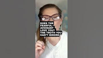 Does The Fearful Avoidant Love You? The Truth You Can’t Ignore