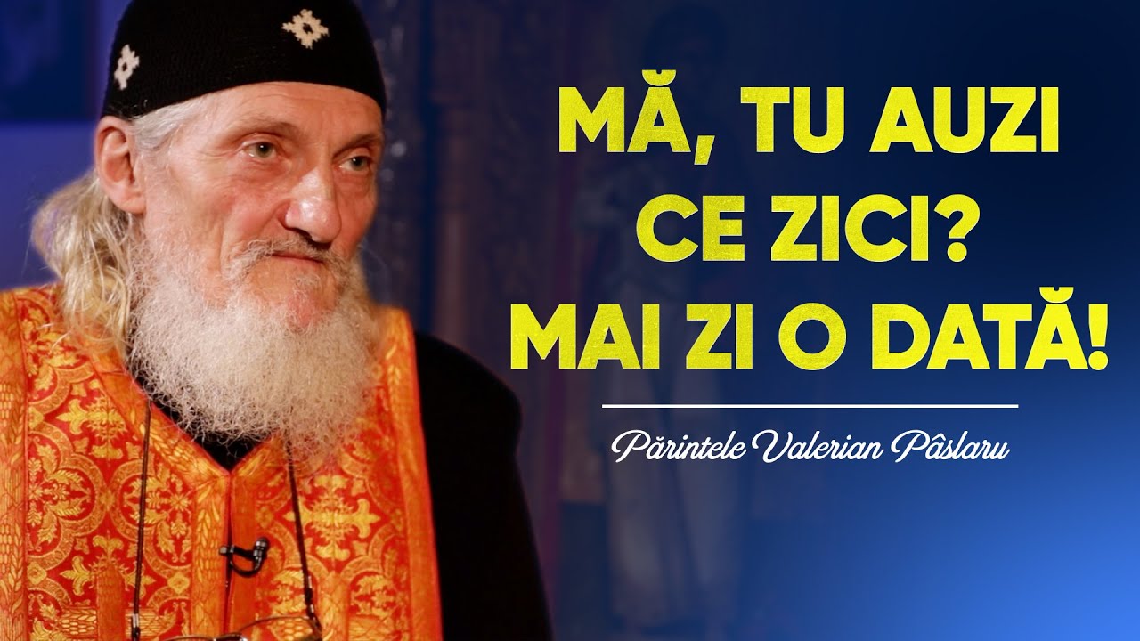 Părintele Valerian Pâslaru: De ce nu știm, de fapt, Tatăl nostru