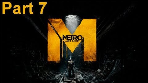 Metro Last Light - Walkthrough Part 7 Shrimps? That Can