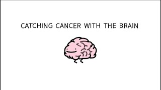 Catching Cancer With the Brain