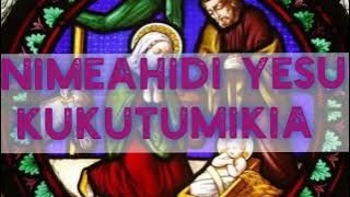 Nimeahidi Yesu Kukutumikia