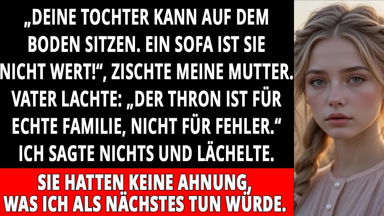 MEINE TOCHTER MUSSTE AUF DEM BODEN SITZEN, WÄHREND MEIN NEFFE EINEN THRON BEKAM