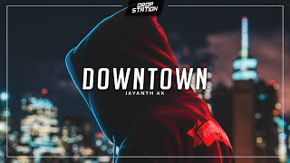 Jayanth Ak - Downtown [DS Exclusive]