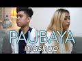 PAUBAYA MASHUP | Cover by Neil Enriquez, Shannen Uy