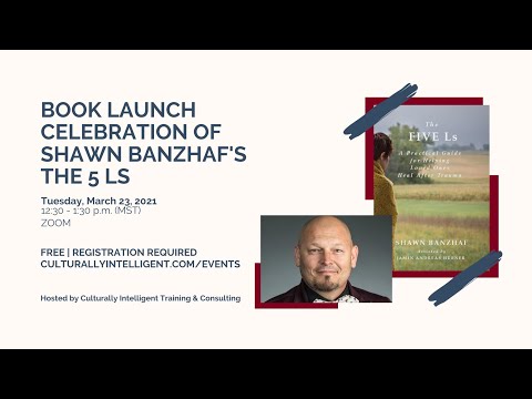 Culturally Intelligent Book Launch Celebration of Shawn Banzhaf's The 5 Ls