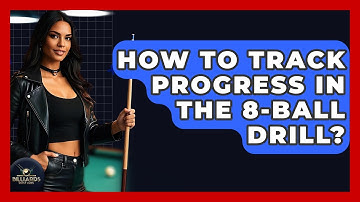 How To Track Progress In The 8-Ball Drill? - Billiards Hustlers