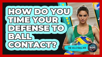 How Do You Time Your Defense to Ball Contact?