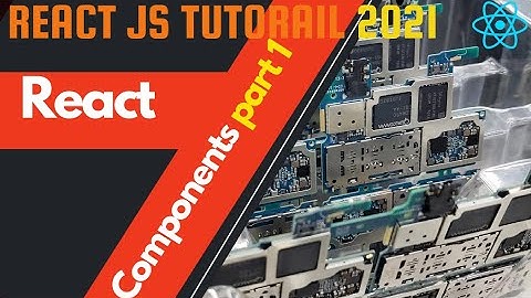 React Js tutorial 2021 for beginners #4 React Component Explained