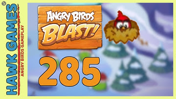 Angry Birds Blast Level 285 - 3 Stars Walkthrough, No Boosters