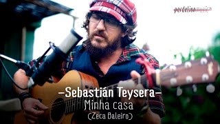 Sebastián Teysera - Minha casa (Zeca Baleiro)  (Live on PardelionMusic.tv) chords
