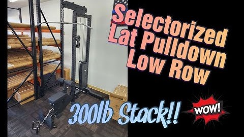 Details on our New Selectorized Lat Pulldown / Low Row with 300lb Stack