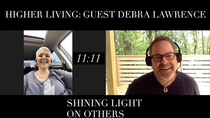 Higher Living; Guest Debra Lawrence ~ Shining Ligh...