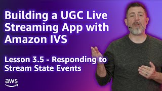 Build a UGC Live Streaming App with Amazon IVS: Responding to Stream State Events (Lesson 3.5)