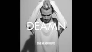 DEAMN - Give Me Your Love