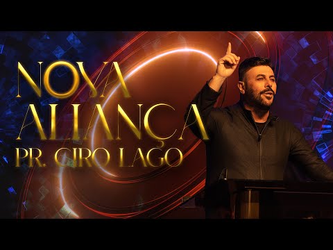 Nova Aliança - Pr. Ciro Lago